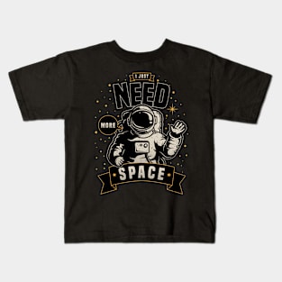 Need More Space Kids T-Shirt